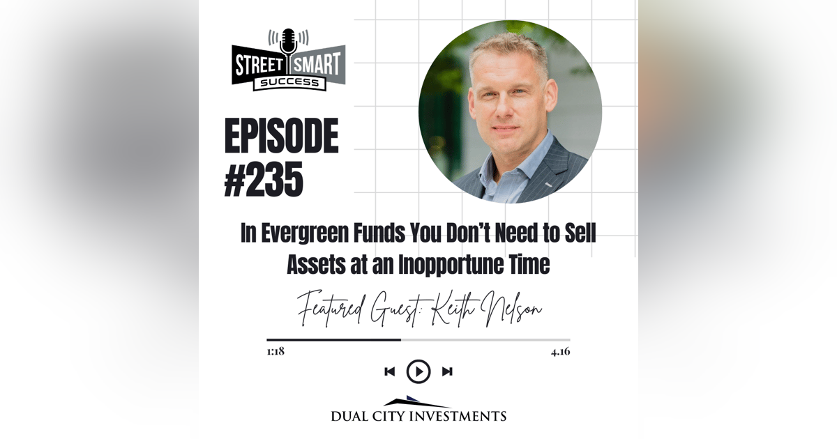 235: In Evergreen funds You Don’t Need To Sell Assets At An Inopportune Time 235: In Evergreen funds You Don’t Need To Sell Assets At An Inopportune Time