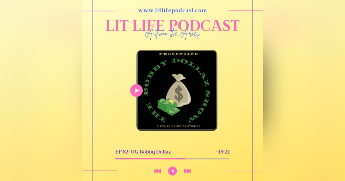 EP 82: OG Bobby Dollaz EP 82: OG Bobby Dollaz