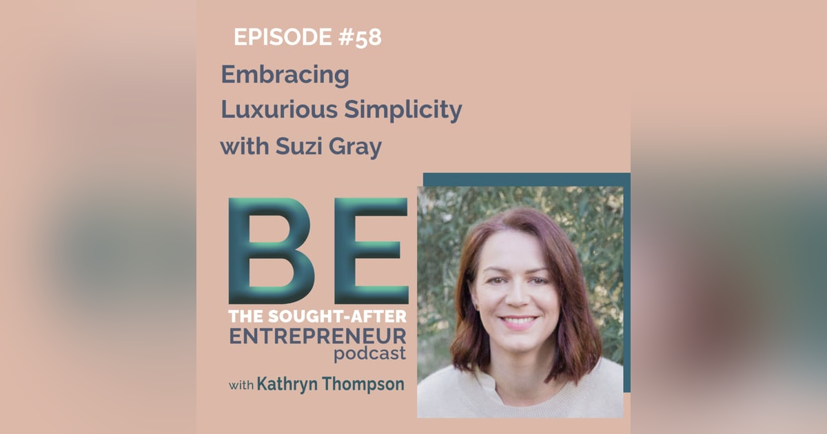 How to Truly Embrace the Essence of Luxurious Simplicity with Suzi Gray How to Truly Embrace the Essence of Luxurious Simplicity with Suzi Gray