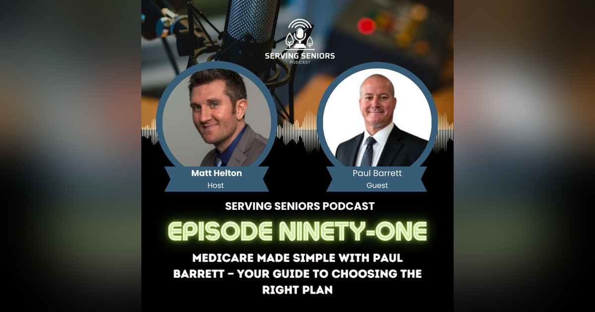 Episode 91: Medicare Made Simple with Paul Barrett — Your Guide to Choosing the Right Plan Episode 91: Medicare Made Simple with Paul Barrett — Your Guide to Choosing the Right Plan