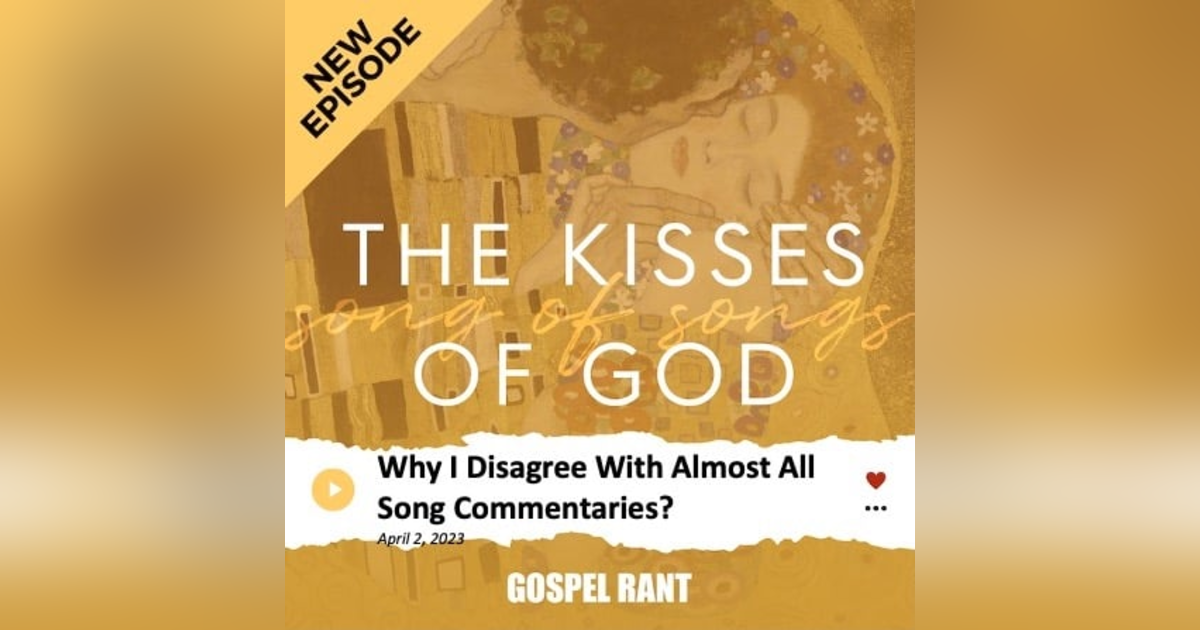 Why I Disagree With Almost All of the Song of Songs Commentaries? (SOS5) Why I Disagree With Almost All of the Song of Songs Commentaries? (SOS5)