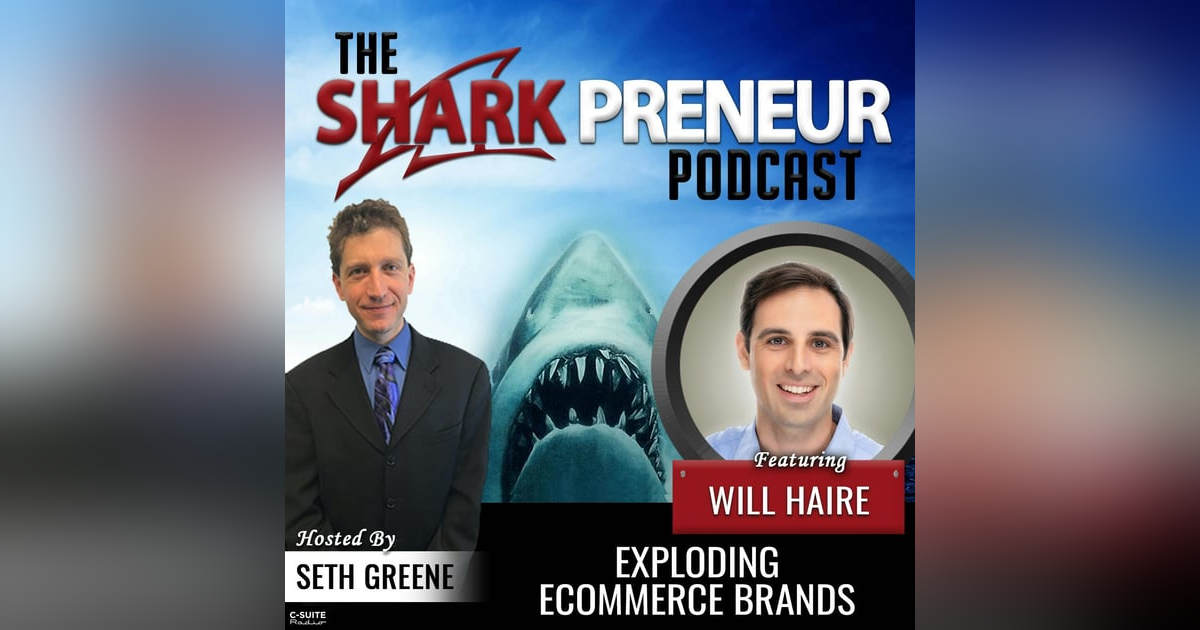 892: Exploding eCommerce Brands with Will Haire 892: Exploding eCommerce Brands with Will Haire