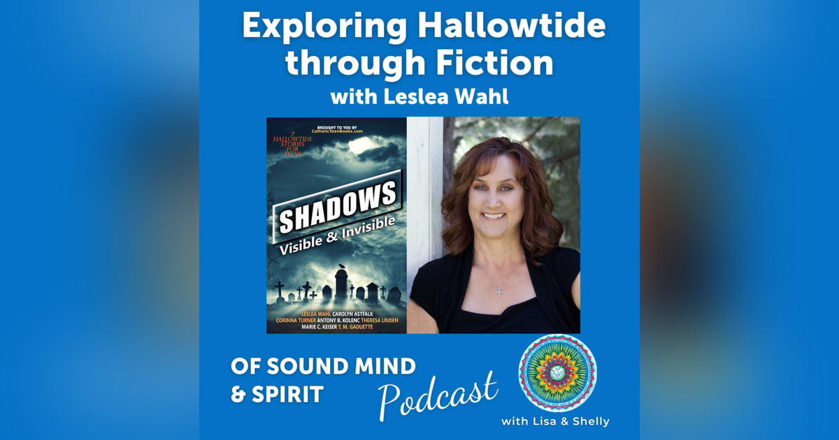 063. Exploring Hallowtide through Fiction with Leslea Wahl 063. Exploring Hallowtide through Fiction with Leslea Wahl