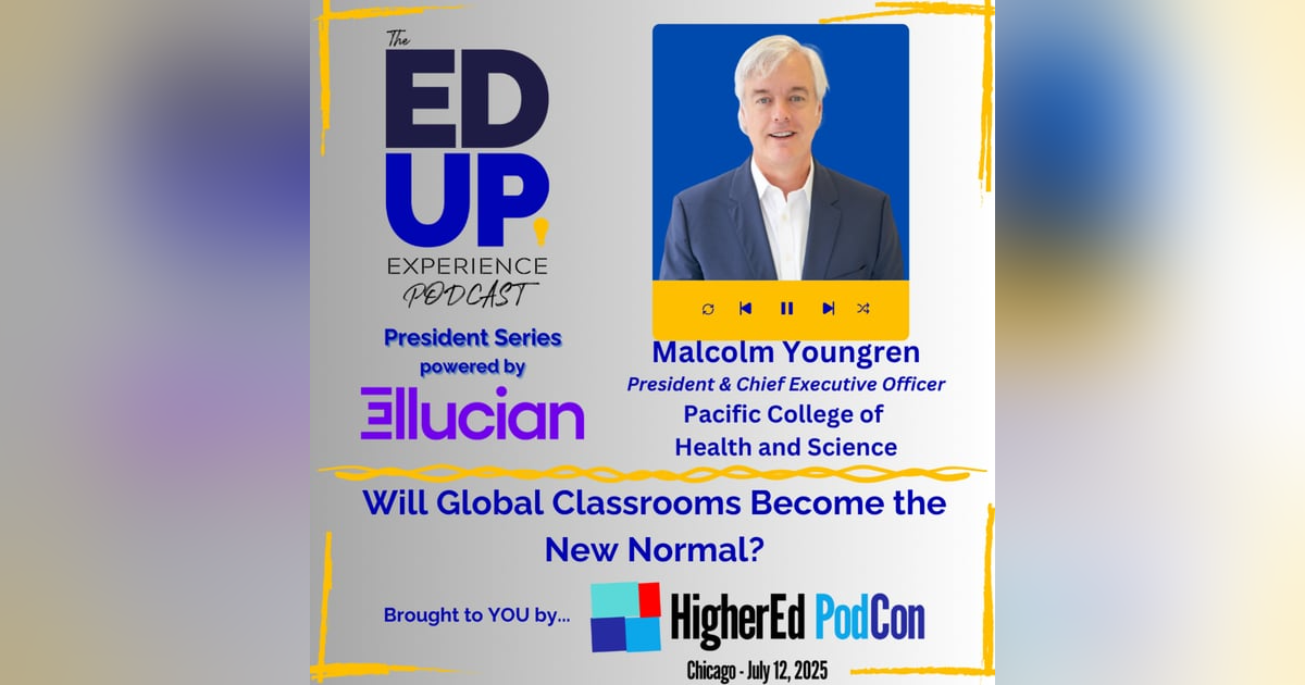 Will Global Classrooms Become the New Normal? - with Malcolm Youngren, President & Chief Executive Officer, Pacific College of Health and Science Will Global Classrooms Become the New Normal? - with Malcolm Youngren, President & Chief Executive Officer, Pacific College of Health and Science
