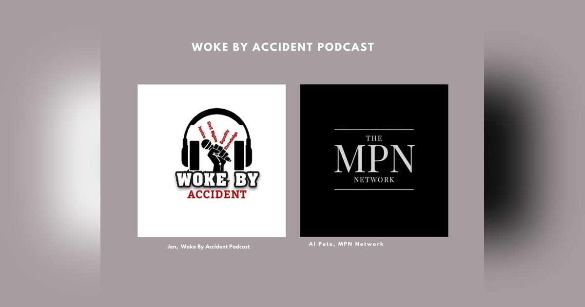 Woke By Accident Podcast Episode 84- Guest, Mr. Al Pete Woke By Accident Podcast Episode 84- Guest, Mr. Al Pete