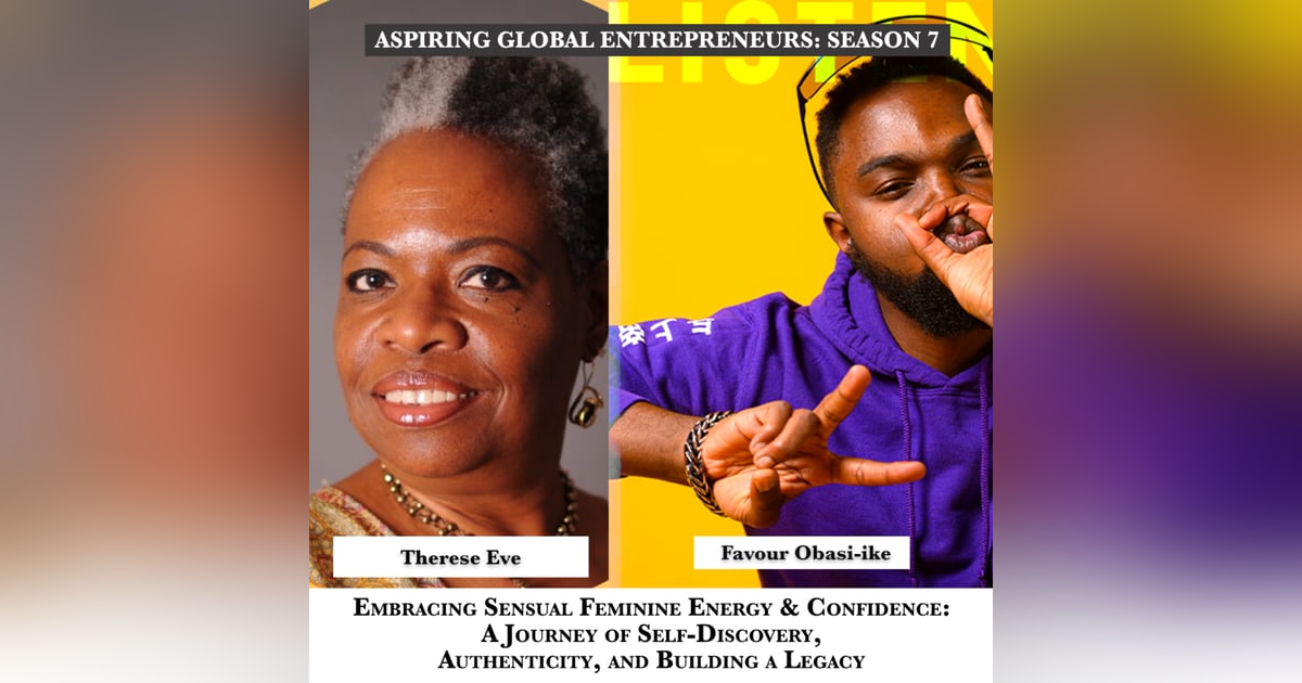 Embracing Sensual Feminine Energy & Confidence: A Journey of Self-Discovery, Authenticity, and Building a Legacy with Therese Eve ๐ - 267 Embracing Sensual Feminine Energy & Confidence: A Journey of Self-Discovery, Authenticity, and Building a Legacy with Therese Eve ๐ - 267