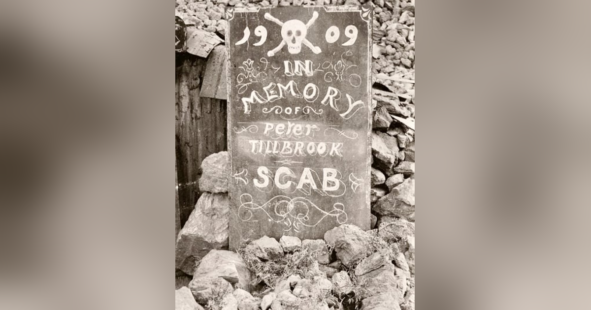 ‘It’s a terrible crime to be a scab. A scab is worse than a murderer’ ‘It’s a terrible crime to be a scab. A scab is worse than a murderer’