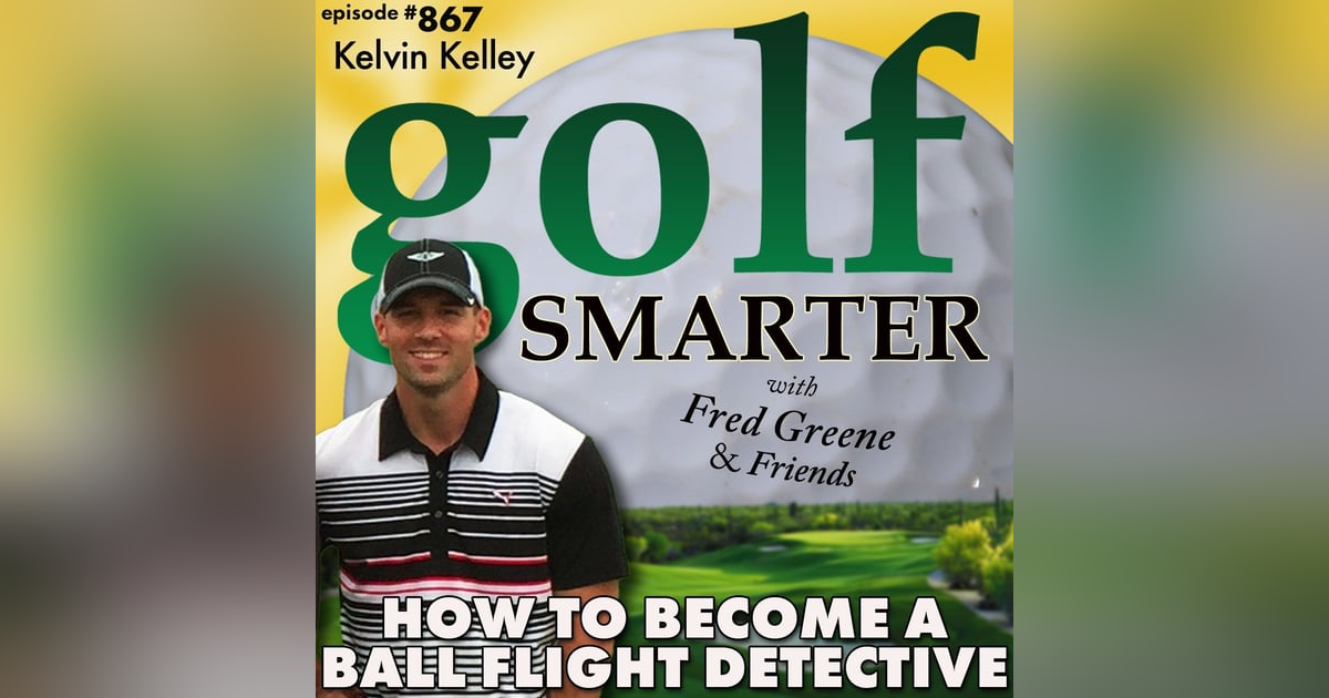 How to Become A Ball Flight Detective on the Golf Course | #867 How to Become A Ball Flight Detective on the Golf Course | #867