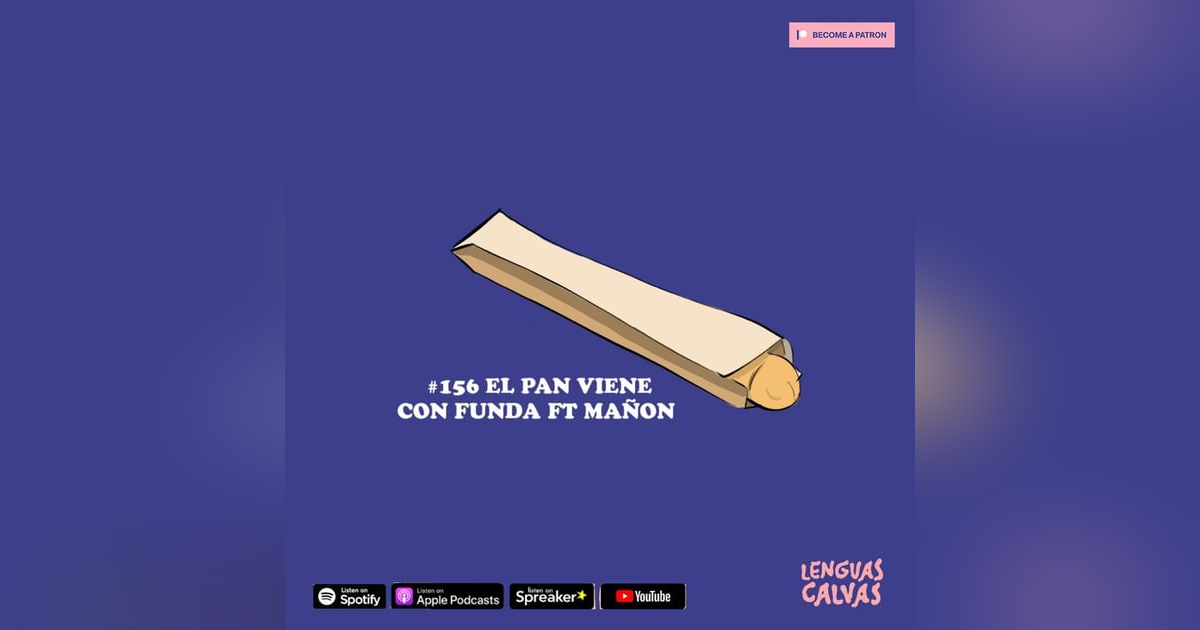 #156 El pan viene con funda Ft Mañon #156 El pan viene con funda Ft Mañon