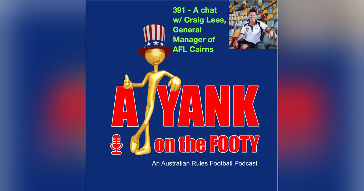 391 - A chat w/ Craig Lees, GM of AFL Cairns 391 - A chat w/ Craig Lees, GM of AFL Cairns
