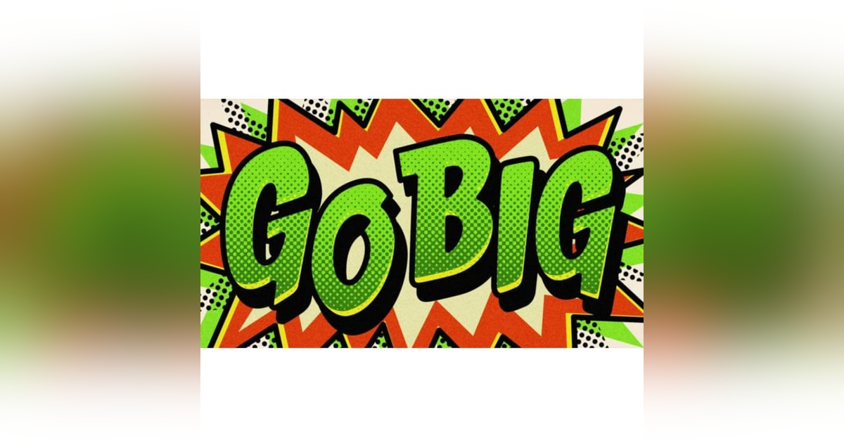 275: Go Big 275: Go Big