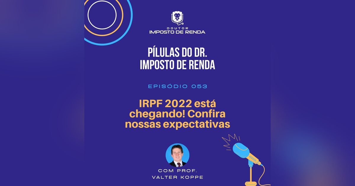 PDIR #053 – IRPF 2022 está chegando! Confira nossas expectativas. PDIR #053 – IRPF 2022 está chegando! Confira nossas expectativas.