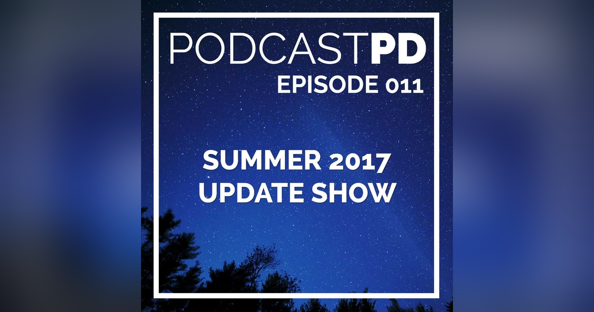 Summer 2017 Update Show - PPD011 Summer 2017 Update Show - PPD011