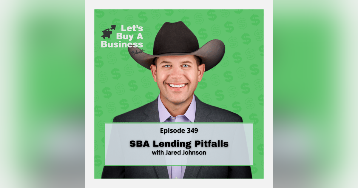 SBA Lending Pitfalls with Jared Johnson SBA Lending Pitfalls with Jared Johnson
