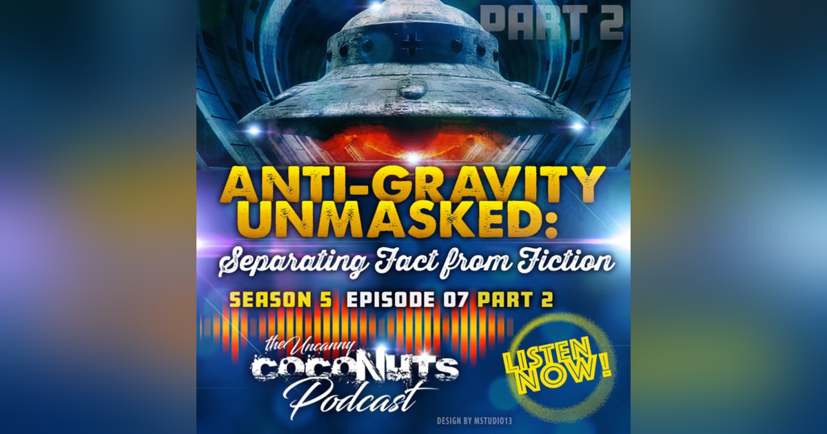 S5E07_ Anti-Gravity Unmasked Part 2: Separating Fact from Fiction S5E07_ Anti-Gravity Unmasked Part 2: Separating Fact from Fiction