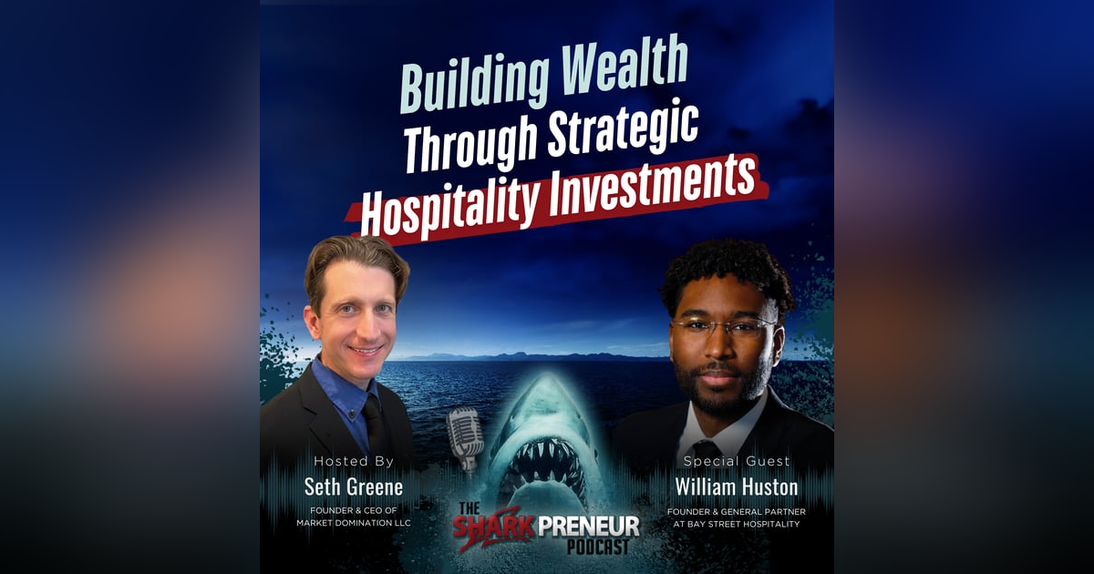 Episode 1253: Building Wealth Through Strategic Hospitality Investments with Willian Huston Episode 1253: Building Wealth Through Strategic Hospitality Investments with Willian Huston