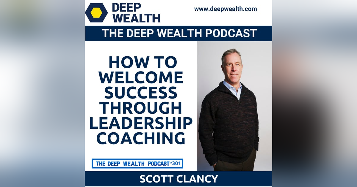Major General Scott Clancy On How To Welcome Success Through Leadership Coaching (#301) Major General Scott Clancy On How To Welcome Success Through Leadership Coaching (#301)