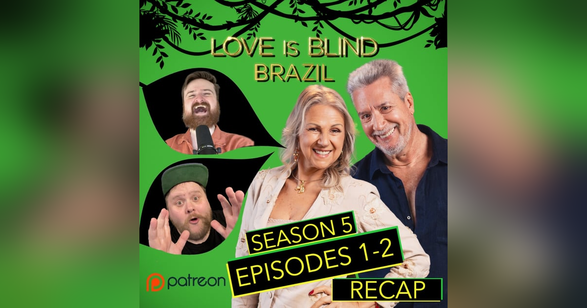 Patreon Unlocked: Love Is Blind: Brazil Season 5 Episodes 1 & 2 | Season Premiere Recap Patreon Unlocked: Love Is Blind: Brazil Season 5 Episodes 1 & 2 | Season Premiere Recap