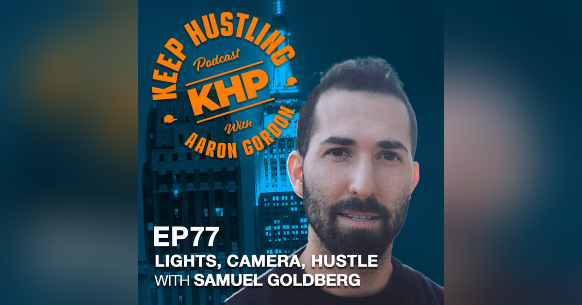 Lights, Camera, Hustle with Samuel Goldberg Lights, Camera, Hustle with Samuel Goldberg