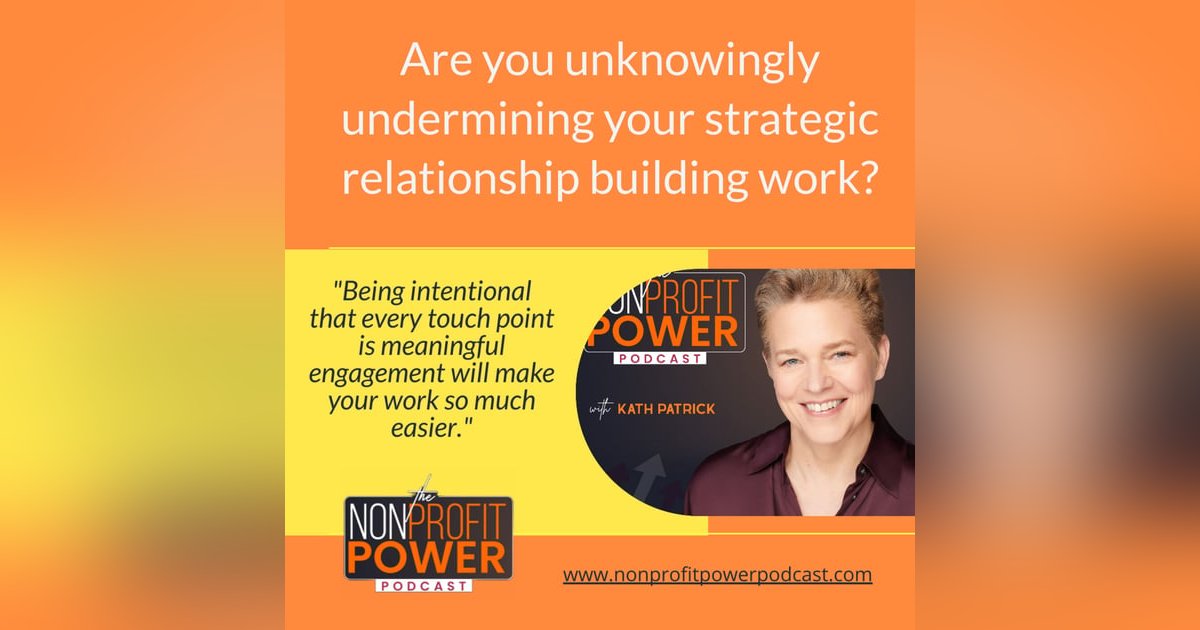 Are You Unknowingly Undermining Your Strategic Relationship Building? - Episode 27 Are You Unknowingly Undermining Your Strategic Relationship Building? - Episode 27