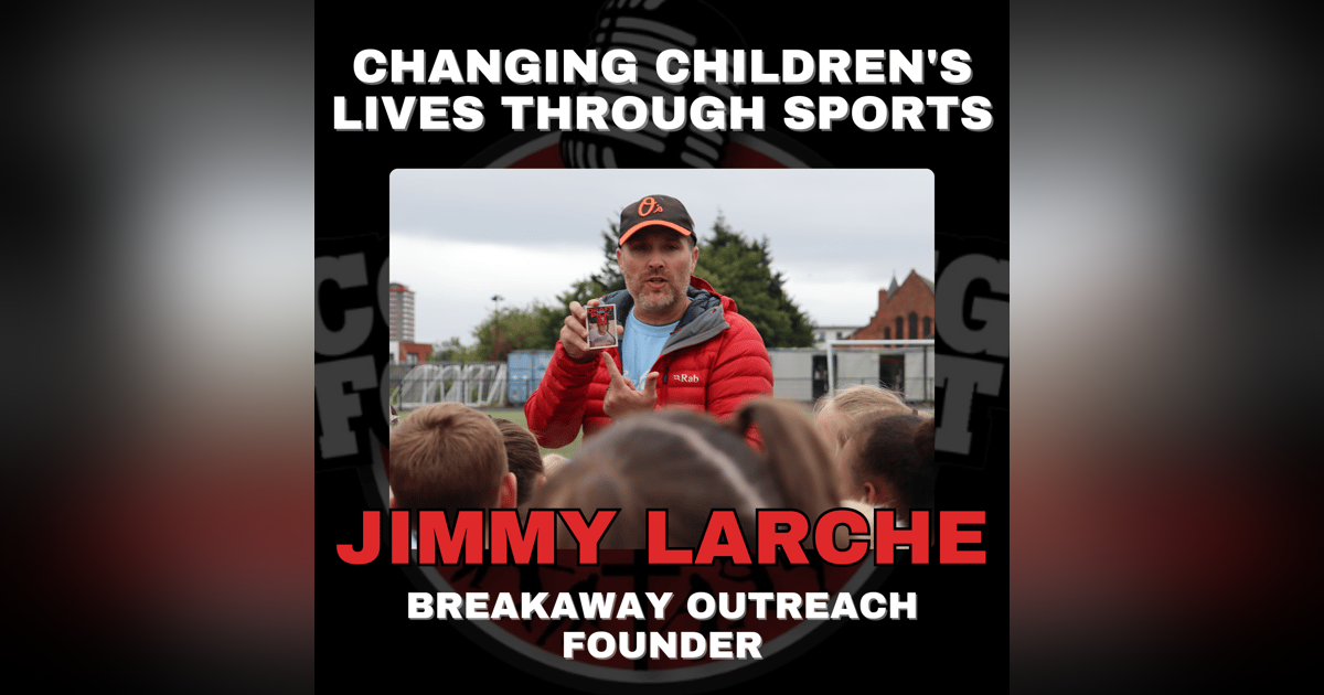 Changing Children's Lives Through Sports with Breakaway Outreach Founder Jimmy Larche Changing Children's Lives Through Sports with Breakaway Outreach Founder Jimmy Larche