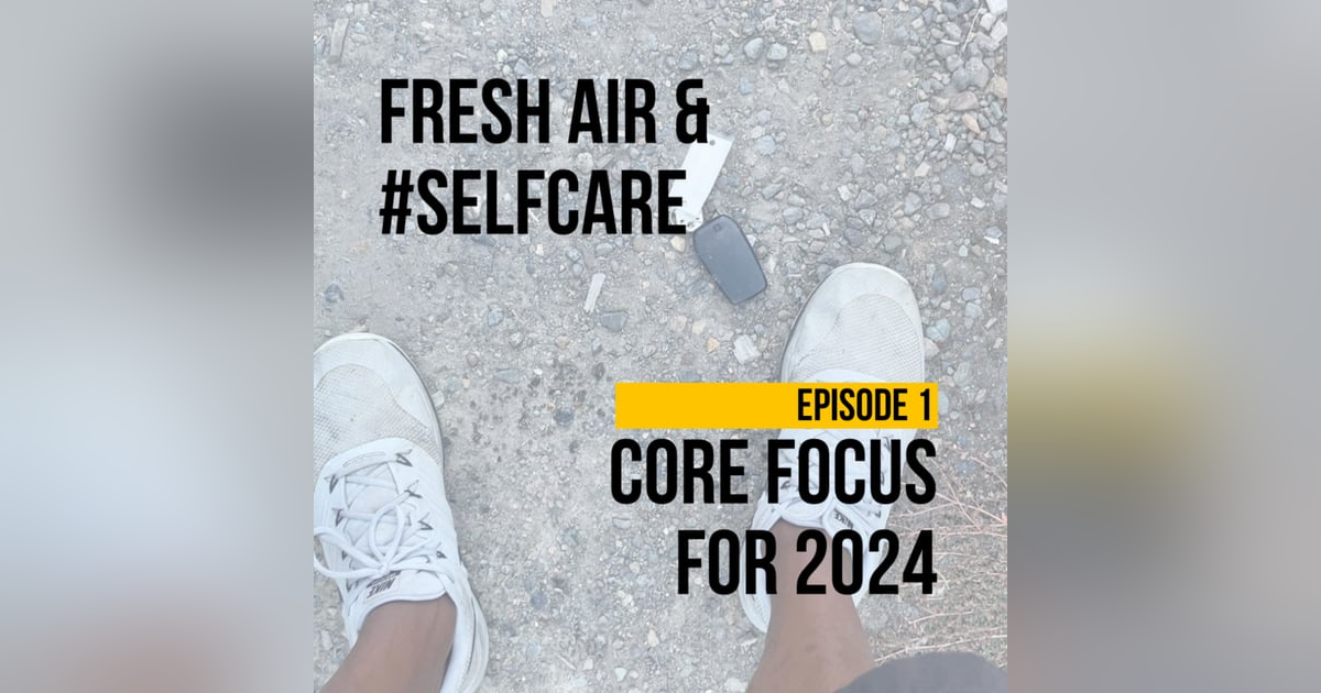 What is your core focus for 2024? - Fresh air & #SelfCare What is your core focus for 2024? - Fresh air & #SelfCare