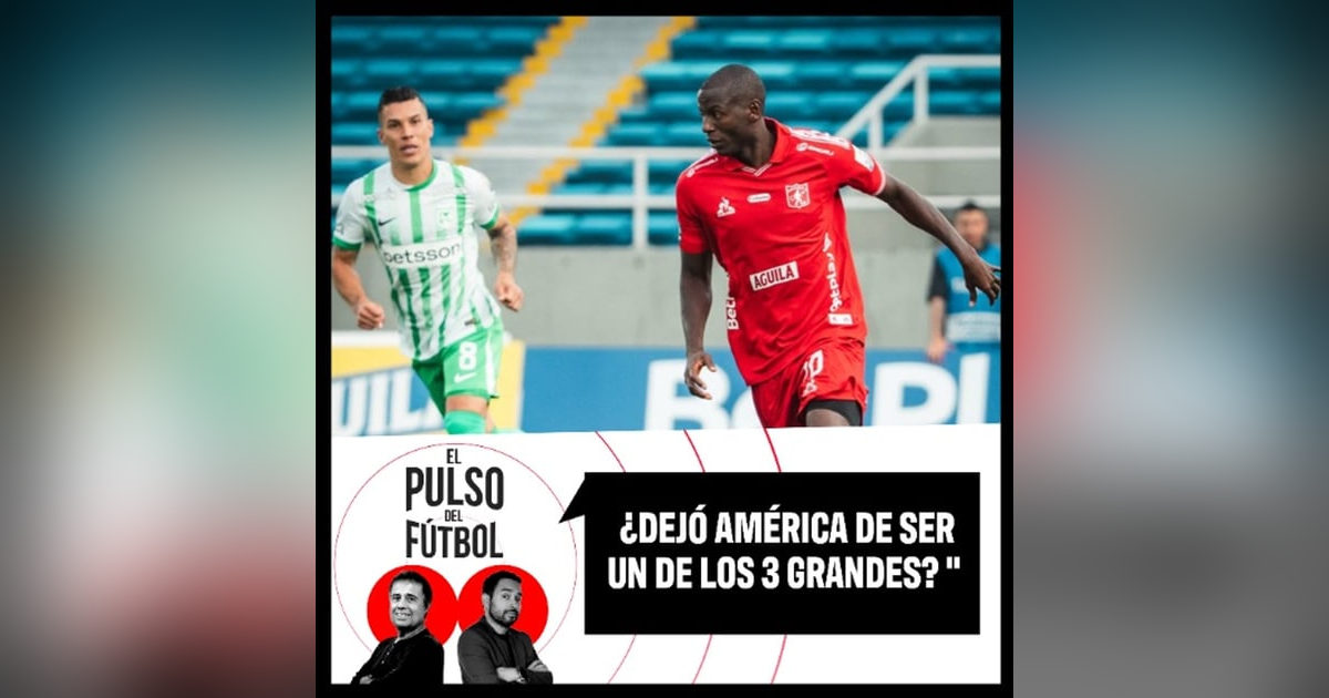 ¿Dejó América de ser uno de los 3 grandes de Colombia? ¿Dejó América de ser uno de los 3 grandes de Colombia?