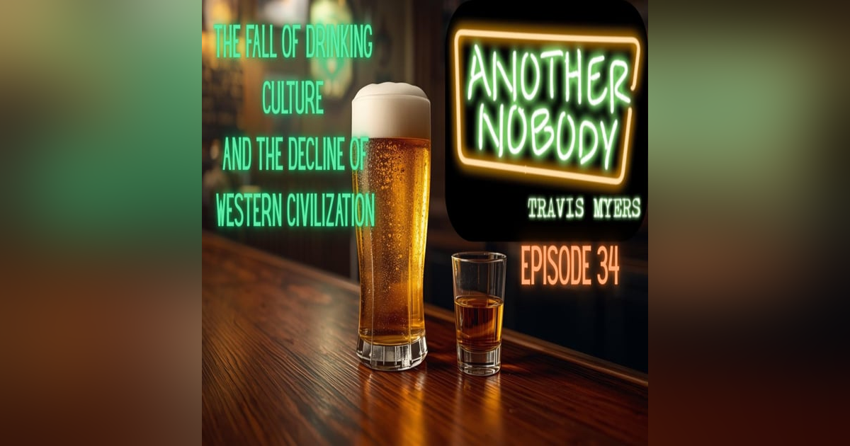 The Fall of Drinking Culture and the Decline of Western Civilization The Fall of Drinking Culture and the Decline of Western Civilization