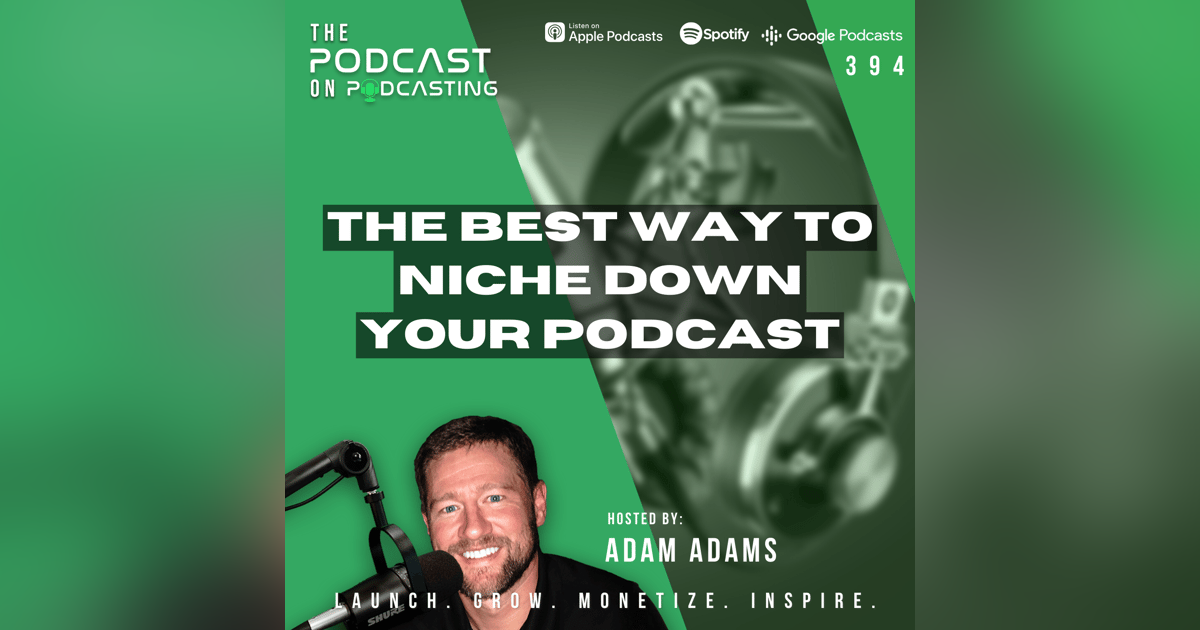 Ep394: The Best Way To Niche Down Your Podcast Ep394: The Best Way To Niche Down Your Podcast
