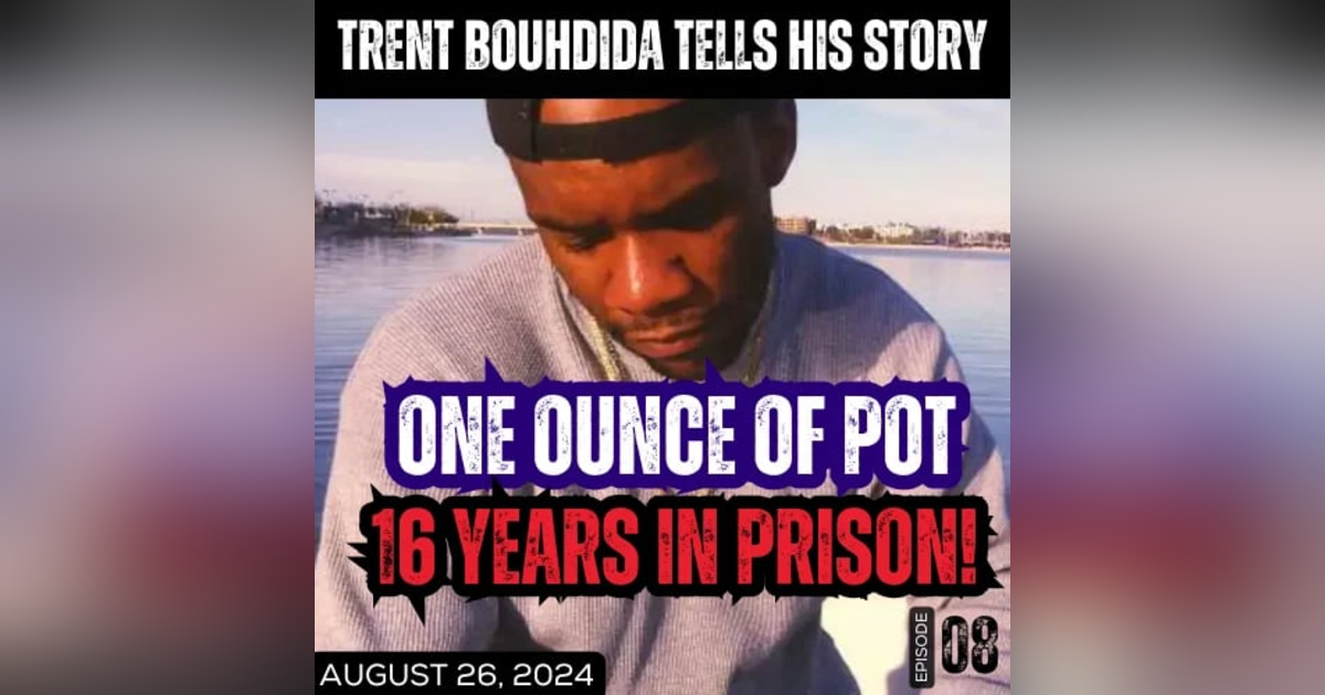 One Ounce of Pot, 16 Years in Prison: The Harrowing Real-Life Story of Trent Bouhdida One Ounce of Pot, 16 Years in Prison: The Harrowing Real-Life Story of Trent Bouhdida