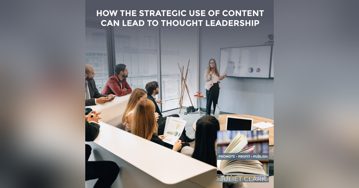 How The Strategic Use Of Content Can Lead To Thought Leadership How The Strategic Use Of Content Can Lead To Thought Leadership