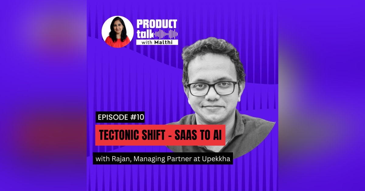 Episode 10: Tectonic Shift - Saas to AI with Rajan Episode 10: Tectonic Shift - Saas to AI with Rajan