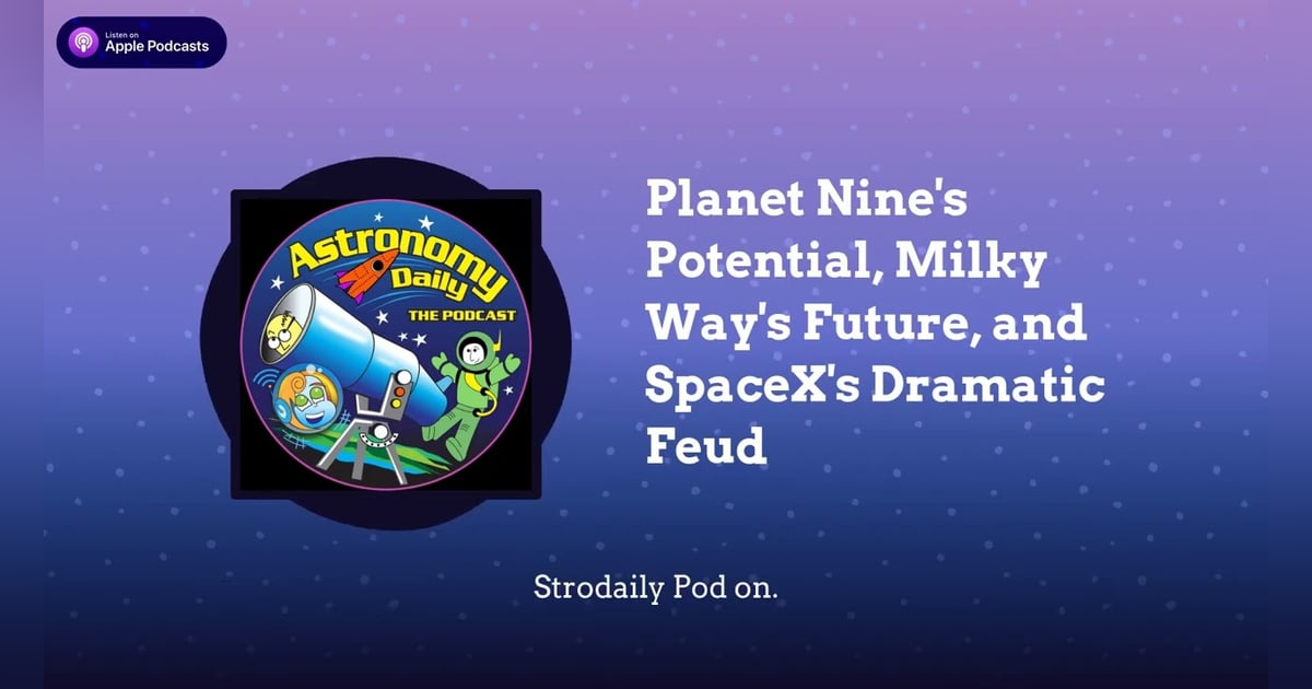 Planet Nine’s Potential, Milky Way’s Future, and SpaceX’s Dramatic Feud Planet Nine’s Potential, Milky Way’s Future, and SpaceX’s Dramatic Feud