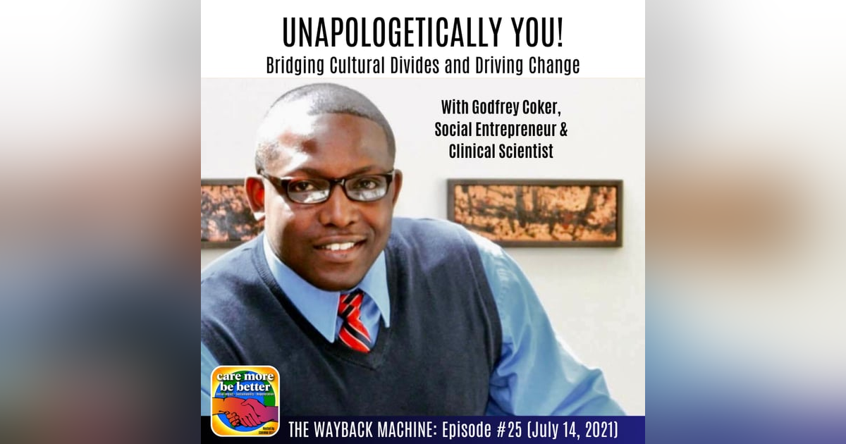 Unapologetically You: Bridging Cultural Divides and Driving Change with Godfrey Coker Unapologetically You: Bridging Cultural Divides and Driving Change with Godfrey Coker