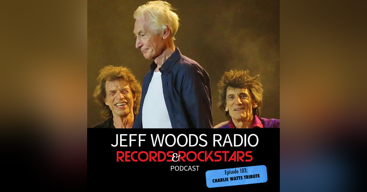 103: Charlie Watts Remembered 103: Charlie Watts Remembered