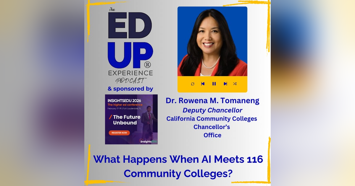 What Happens When AI Meets 116 Community Colleges? - with Dr. Rowena M. Tomaneng, Deputy Chancellor, California Community Colleges Chancellor’s Office What Happens When AI Meets 116 Community Colleges? - with Dr. Rowena M. Tomaneng, Deputy Chancellor, California Community Colleges Chancellor’s Office