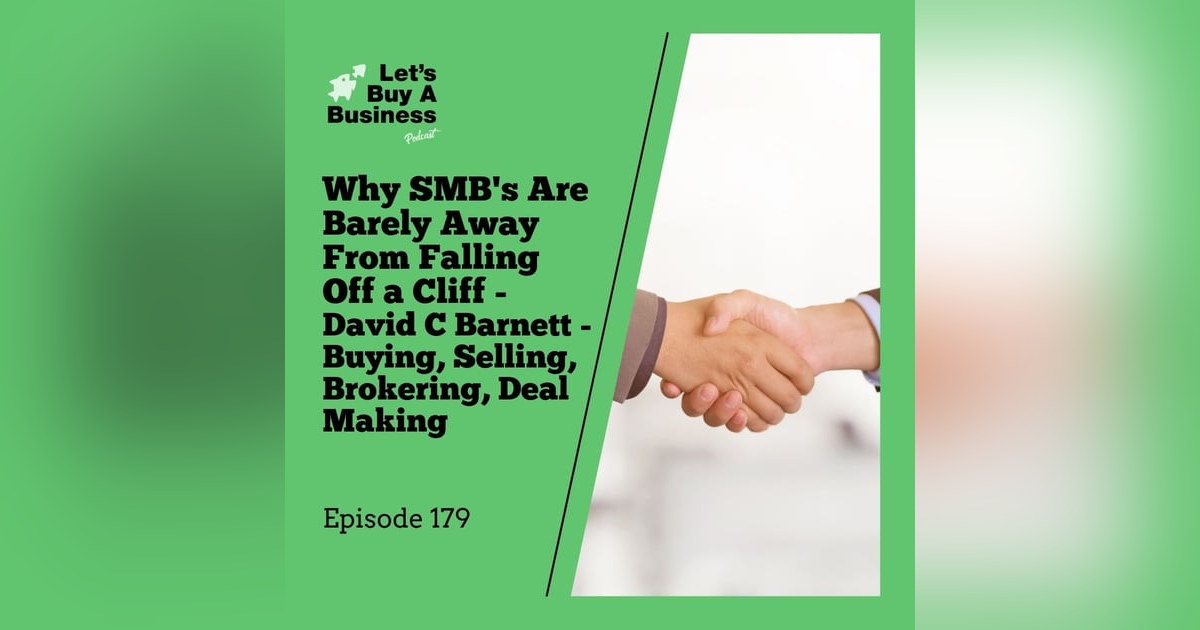 Why SMB's Are Barely Away From Falling Off a Cliff - David C Barnett - Buying, Selling, Brokering, Deal Making Why SMB's Are Barely Away From Falling Off a Cliff - David C Barnett - Buying, Selling, Brokering, Deal Making
