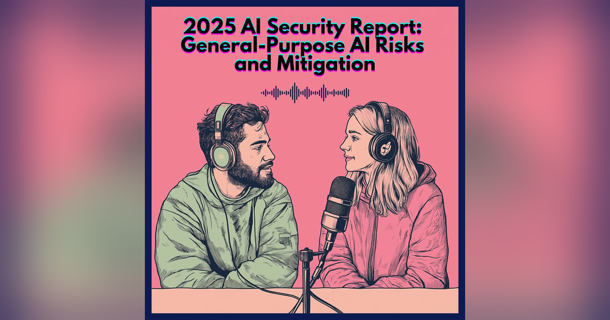 #53. 2025 AI Security Report: General-Purpose AI Risks and Mitigation #53. 2025 AI Security Report: General-Purpose AI Risks and Mitigation
