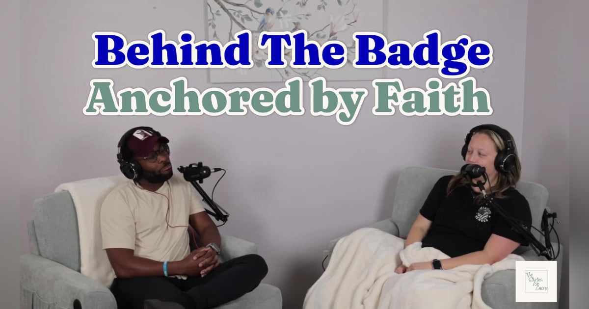 Behind the Badge: Anchored by Faith Behind the Badge: Anchored by Faith