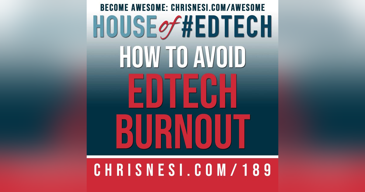 How To Avoid EdTech Burnout - HoET189 How To Avoid EdTech Burnout - HoET189