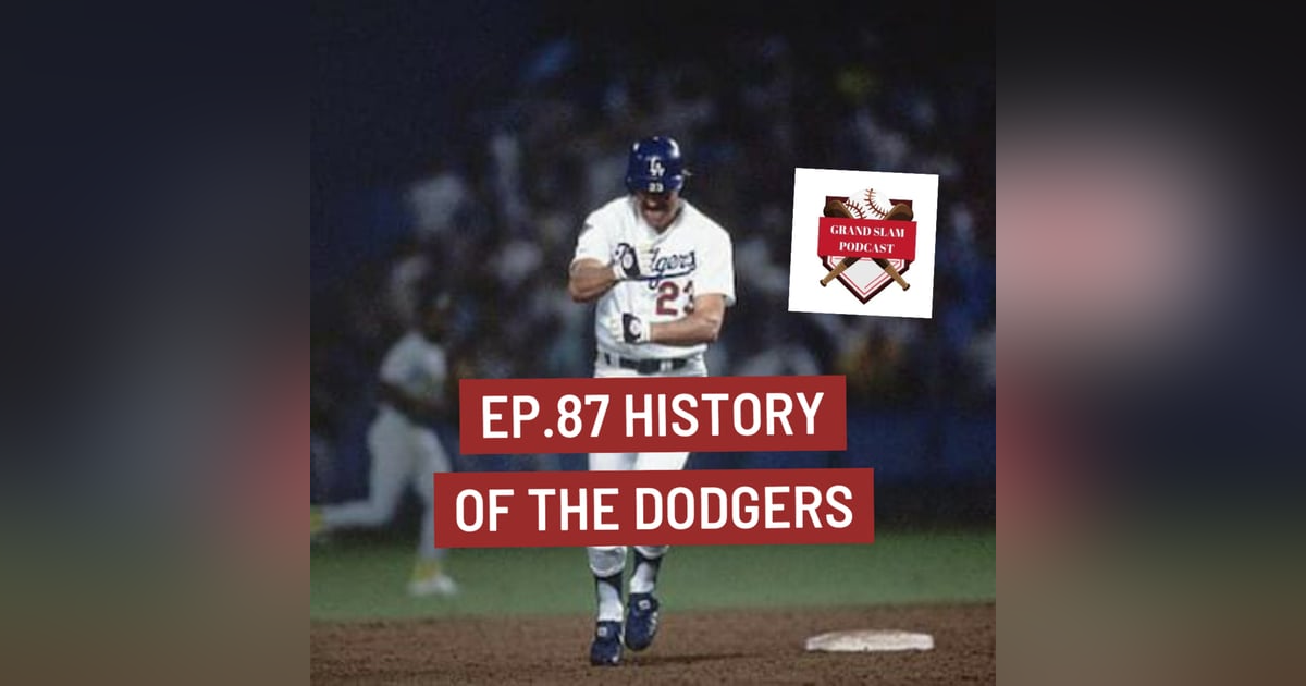 The Grand Slam Podcast Ep.87- History of The Dodgers The Grand Slam Podcast Ep.87- History of The Dodgers