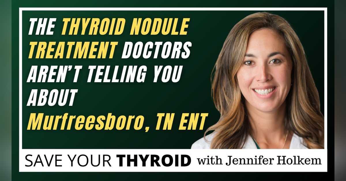 The Thyroid Nodule Treatment Doctors Aren't Telling You About | Murfreesboro, TN ENT The Thyroid Nodule Treatment Doctors Aren't Telling You About | Murfreesboro, TN ENT