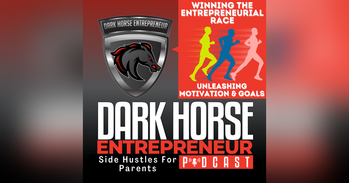 EP 465 Winning the Entrepreneurial Race: Unleashing Motivation & Mastering Goals EP 465 Winning the Entrepreneurial Race: Unleashing Motivation & Mastering Goals