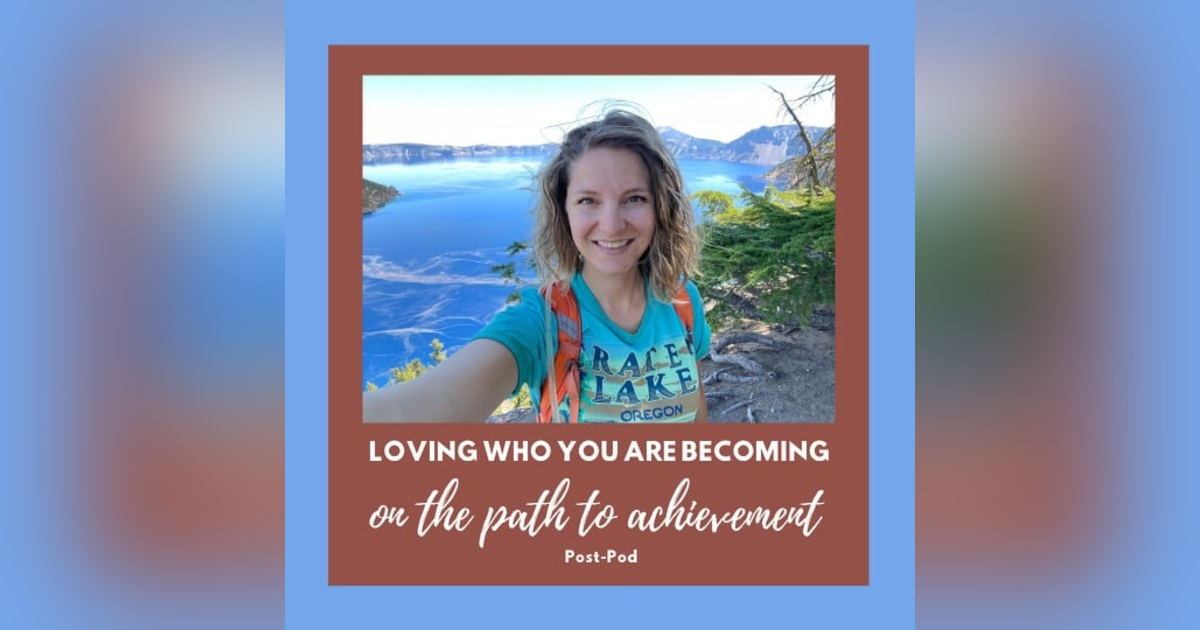 Loving Who You Are Becoming on the Path to Achievement S2:E6 Loving Who You Are Becoming on the Path to Achievement S2:E6