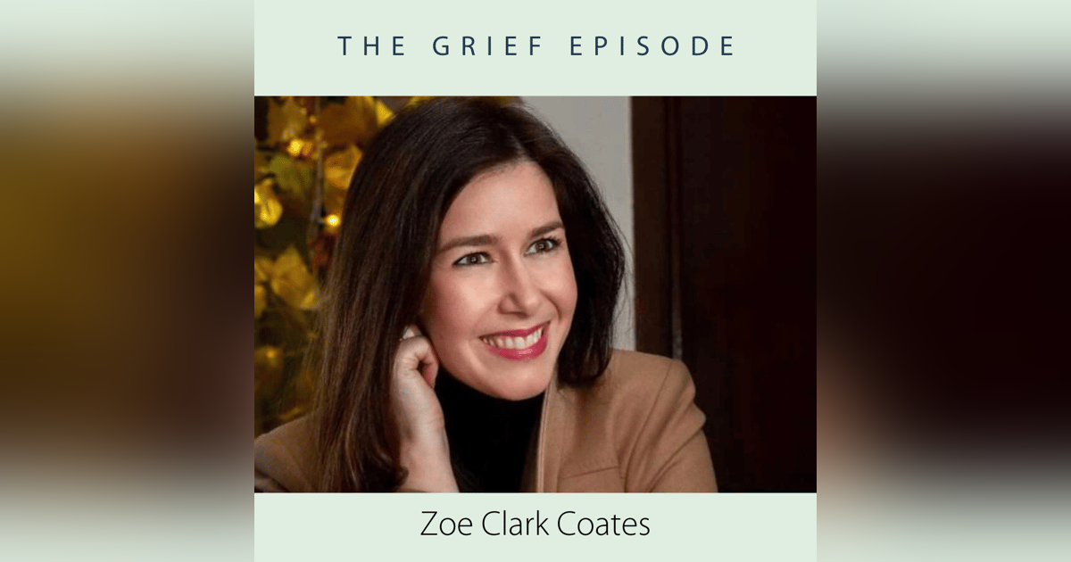 The Grief Episode with Zoe Clark Coates The Grief Episode with Zoe Clark Coates
