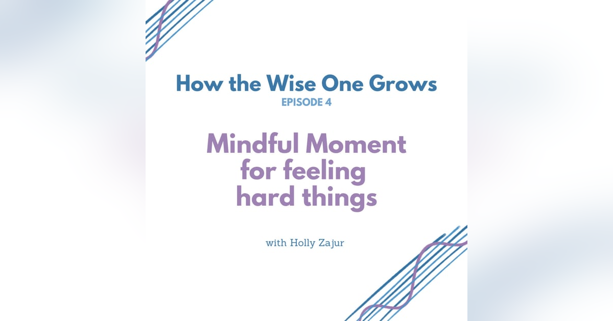 Mindful Moment for Feeling Hard Things (4) Mindful Moment for Feeling Hard Things (4)