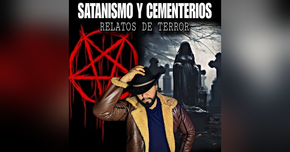 Satanismo y Cementerios Historias Aterradoras de Sepultureros Satanismo y Cementerios Historias Aterradoras de Sepultureros