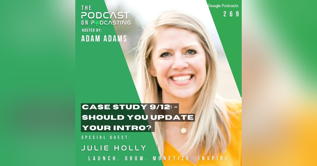 Ep269: Case Study 9/12: - Should You Update Your Intro? - Julie Holly Ep269: Case Study 9/12: - Should You Update Your Intro? - Julie Holly