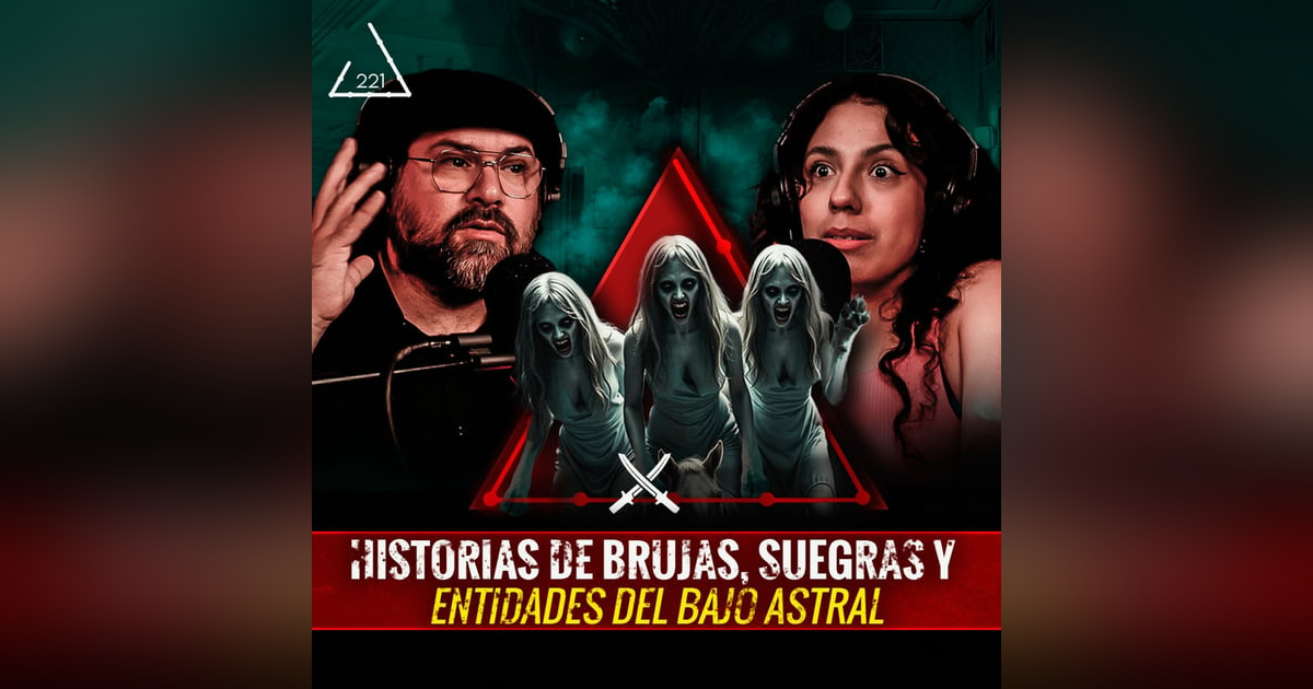Historias de Brujas, Suegras y Entidades del Bajo Astral| Ft. @remanchados | EP 221 Historias de Brujas, Suegras y Entidades del Bajo Astral| Ft. @remanchados | EP 221