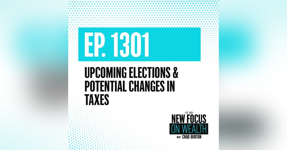 Upcoming Elections & Potential Changes in Taxes Upcoming Elections & Potential Changes in Taxes